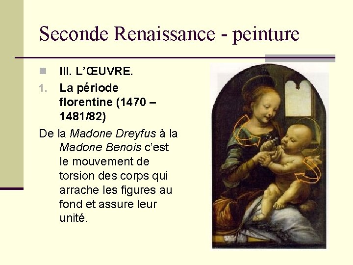 Seconde Renaissance - peinture III. L’ŒUVRE. 1. La période florentine (1470 – 1481/82) De Seconde Renaissance - peinture III. L’ŒUVRE. 1. La période florentine (1470 – 1481/82) De