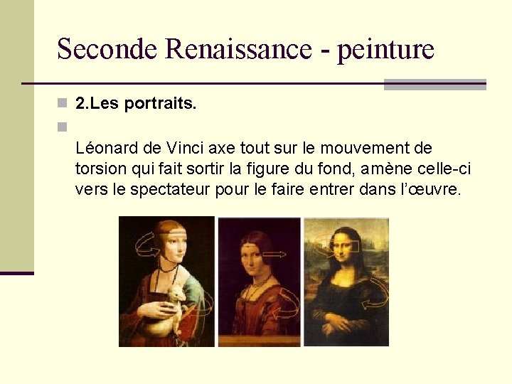 Seconde Renaissance - peinture n 2. Les portraits. n Léonard de Vinci axe tout Seconde Renaissance - peinture n 2. Les portraits. n Léonard de Vinci axe tout