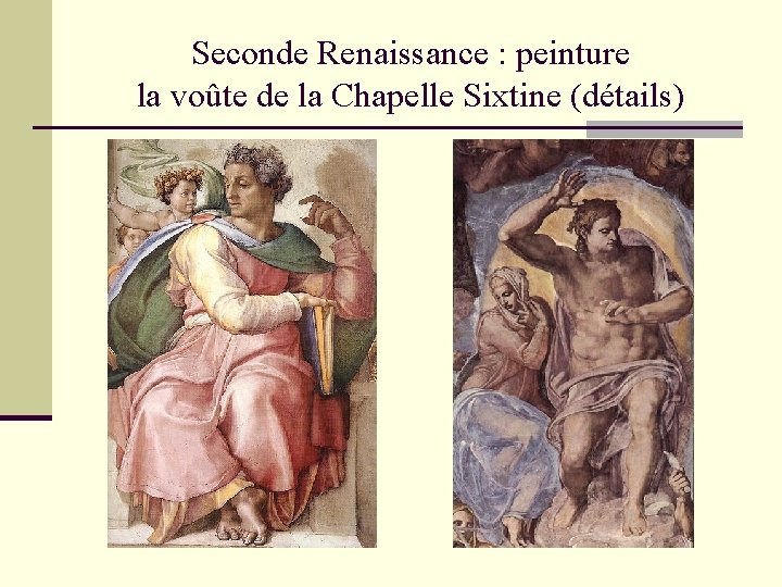 Seconde Renaissance : peinture la voûte de la Chapelle Sixtine (détails) 