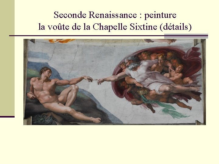 Seconde Renaissance : peinture la voûte de la Chapelle Sixtine (détails) 