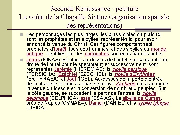 Seconde Renaissance : peinture La voûte de la Chapelle Sixtine (organisation spatiale des représentations)