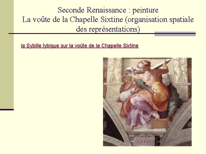 Seconde Renaissance : peinture La voûte de la Chapelle Sixtine (organisation spatiale des représentations)