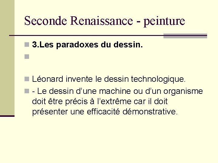 Seconde Renaissance - peinture n 3. Les paradoxes du dessin. n n Léonard invente