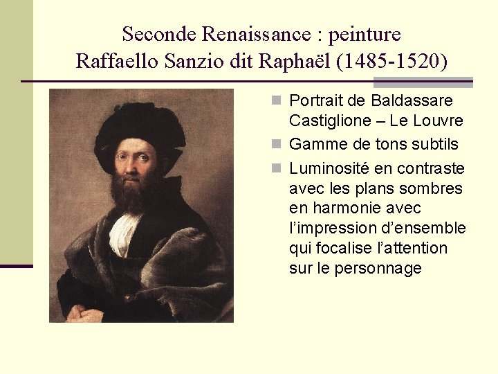 Seconde Renaissance : peinture Raffaello Sanzio dit Raphaël (1485 -1520) n Portrait de Baldassare Seconde Renaissance : peinture Raffaello Sanzio dit Raphaël (1485 -1520) n Portrait de Baldassare