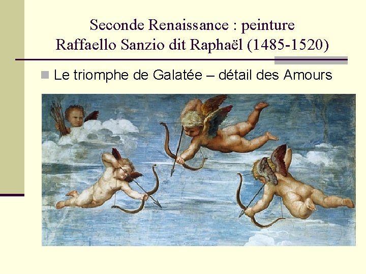 Seconde Renaissance : peinture Raffaello Sanzio dit Raphaël (1485 -1520) n Le triomphe de