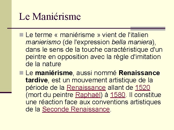 Le Maniérisme n Le terme « maniérisme » vient de l'italien manierismo (de l'expression