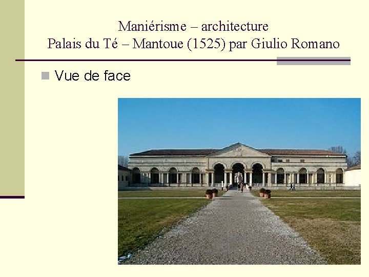 Maniérisme – architecture Palais du Té – Mantoue (1525) par Giulio Romano n Vue