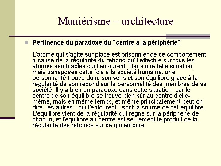 Maniérisme – architecture n Pertinence du paradoxe du "centre à la périphérie" L'atome qui