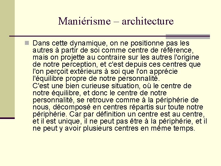 Maniérisme – architecture n Dans cette dynamique, on ne positionne pas les autres à