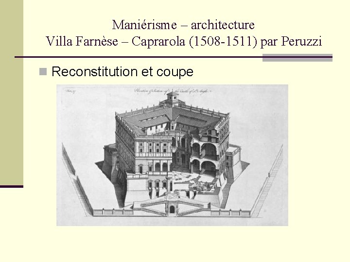 Maniérisme – architecture Villa Farnèse – Caprarola (1508 -1511) par Peruzzi n Reconstitution et