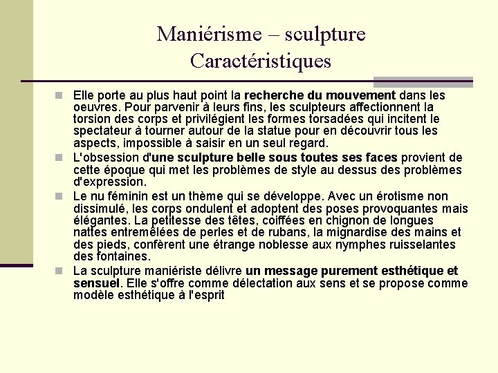 Maniérisme – sculpture Caractéristiques n Elle porte au plus haut point la recherche du