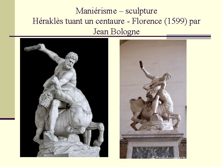 Maniérisme – sculpture Héraklès tuant un centaure - Florence (1599) par Jean Bologne 