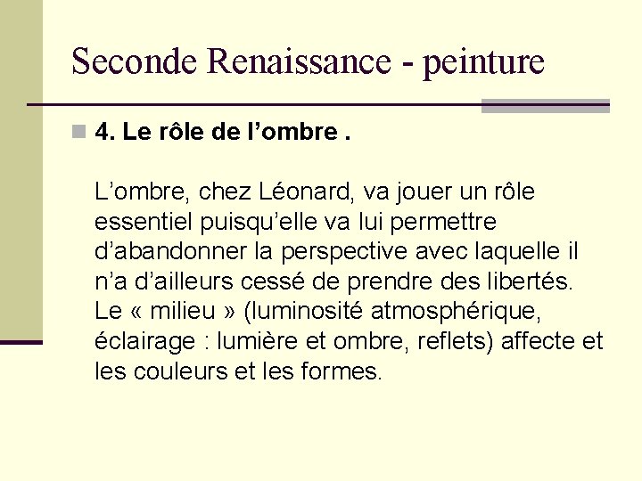Seconde Renaissance - peinture n 4. Le rôle de l’ombre. L’ombre, chez Léonard, va Seconde Renaissance - peinture n 4. Le rôle de l’ombre. L’ombre, chez Léonard, va