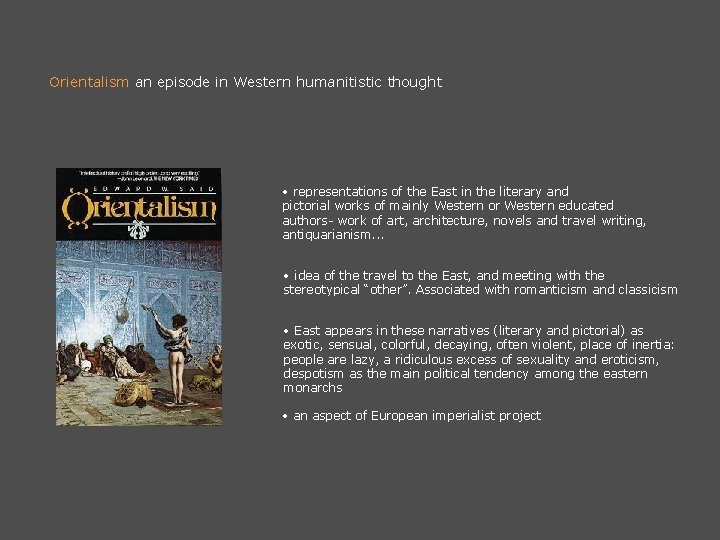 Orientalism an episode in Western humanitistic thought • representations of the East in the