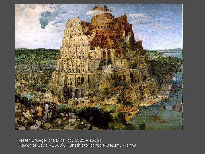 Pieter Bruegel the Elder (c. 1525 - 1569) Tower of Babel (1563), Kunsthistorisches Museum,