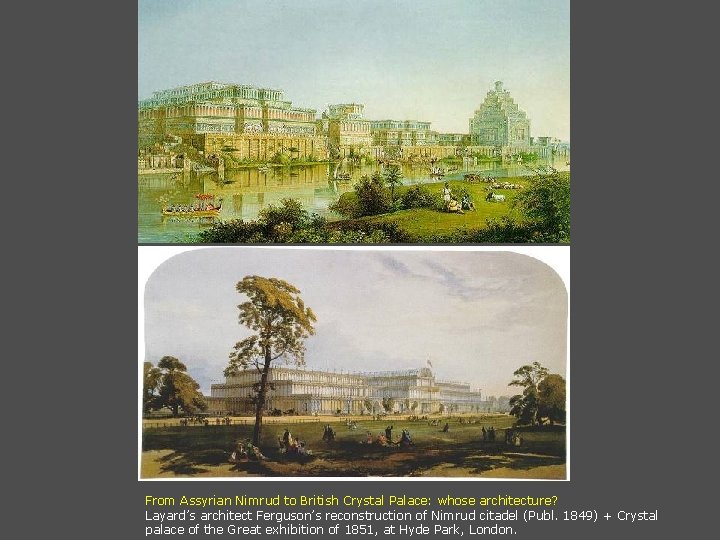From Assyrian Nimrud to British Crystal Palace: whose architecture? Layard’s architect Ferguson’s reconstruction of