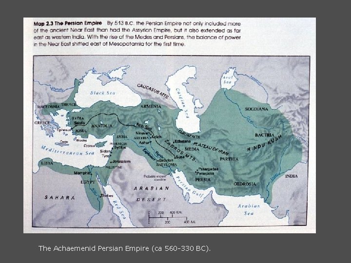 The Achaemenid Persian Empire (ca 560 -330 BC). 