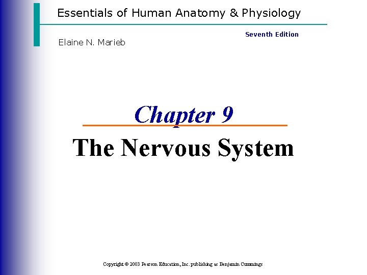 Essentials of Human Anatomy & Physiology Elaine N. Marieb Seventh Edition Chapter 9 The