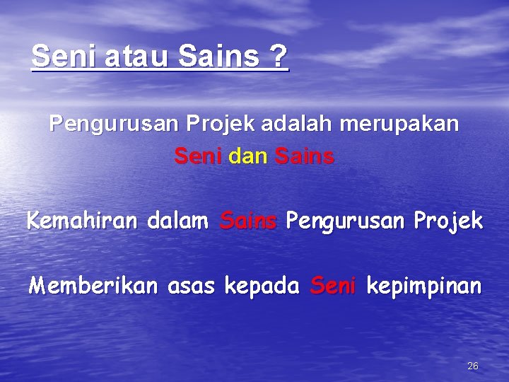 Seni atau Sains ? Pengurusan Projek adalah merupakan Seni dan Sains Kemahiran dalam Sains