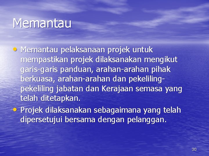 Memantau • Memantau pelaksanaan projek untuk • mempastikan projek dilaksanakan mengikut garis-garis panduan, arahan-arahan