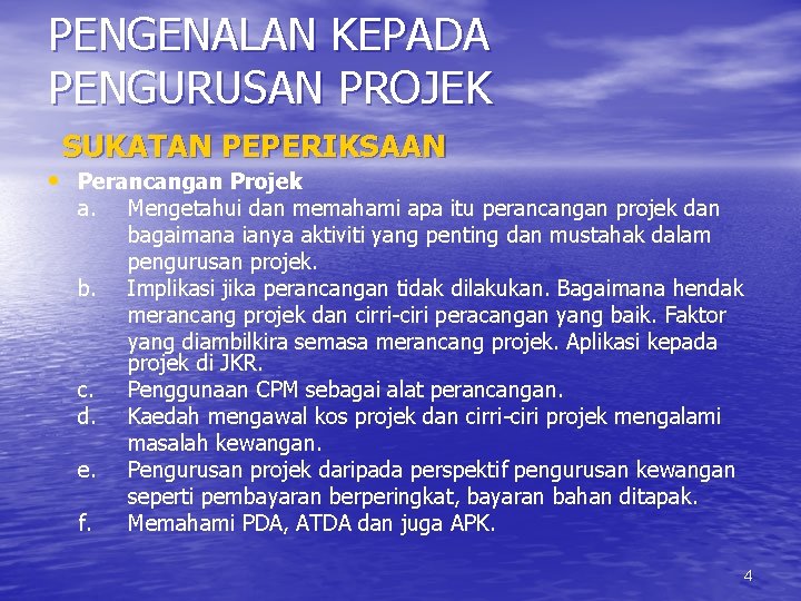 PENGENALAN KEPADA PENGURUSAN PROJEK SUKATAN PEPERIKSAAN • Perancangan Projek a. b. c. d. e.