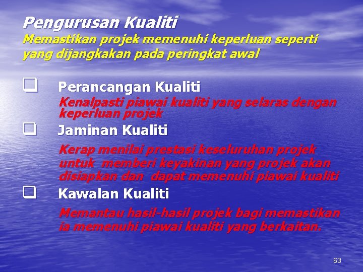 Pengurusan Kualiti Memastikan projek memenuhi keperluan seperti yang dijangkakan pada peringkat awal q Perancangan