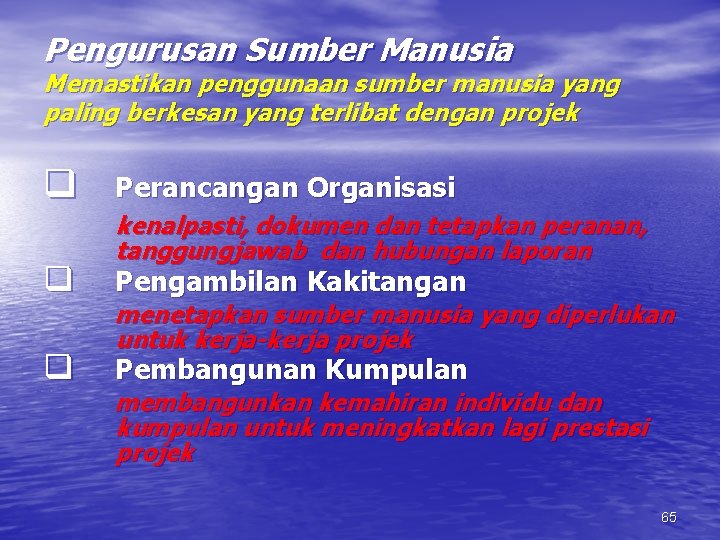 Pengurusan Sumber Manusia Memastikan penggunaan sumber manusia yang paling berkesan yang terlibat dengan projek