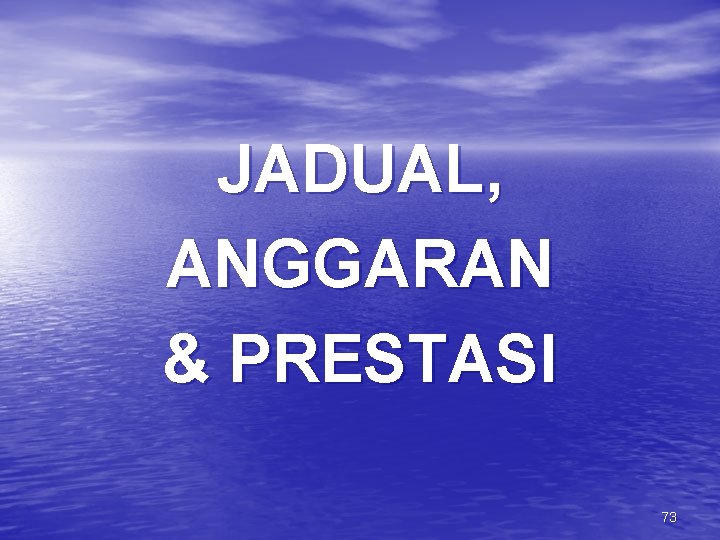 JADUAL, ANGGARAN & PRESTASI 73 