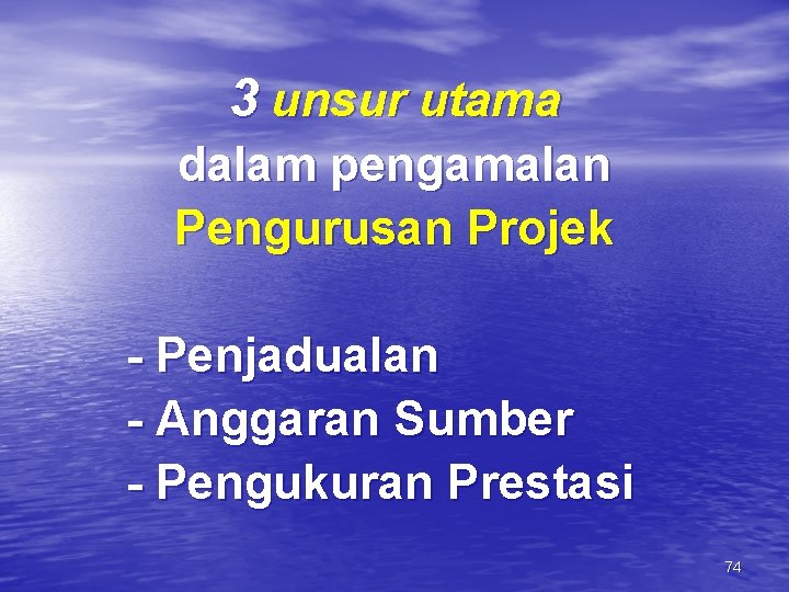 3 unsur utama dalam pengamalan Pengurusan Projek - Penjadualan - Anggaran Sumber - Pengukuran