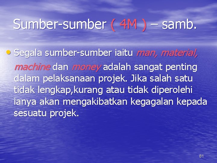 Sumber-sumber ( 4 M ) – samb. • Segala sumber-sumber iaitu man, material, machine