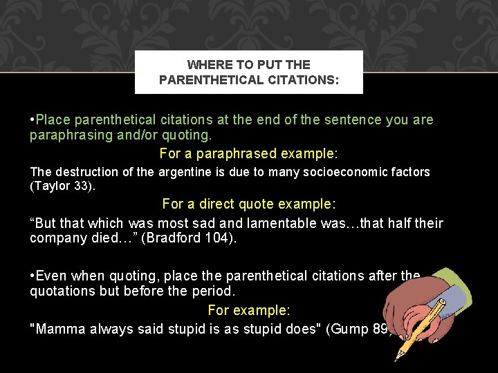 WHERE TO PUT THE PARENTHETICAL CITATIONS: • Place parenthetical citations at the end of