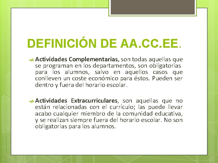 DEFINICIÓN DE AA. CC. EE. Actividades Complementarias, son todas aquellas que se programan en