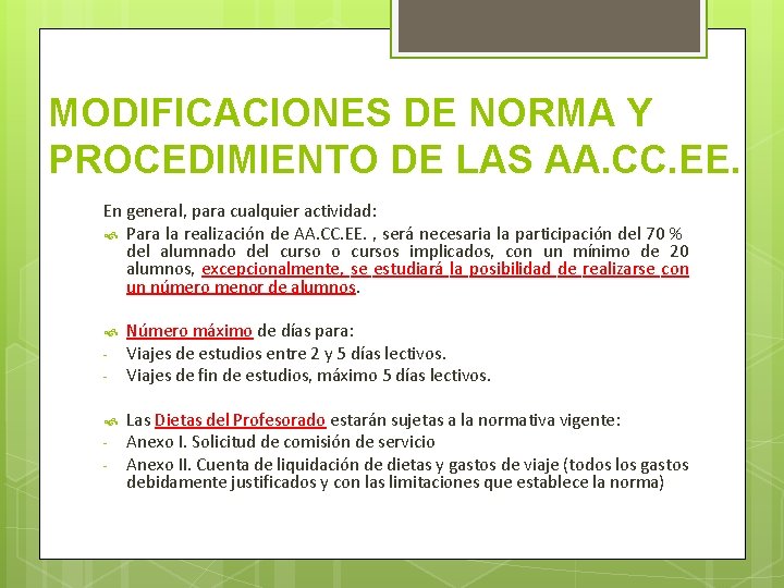 MODIFICACIONES DE NORMA Y PROCEDIMIENTO DE LAS AA. CC. EE. En general, para cualquier