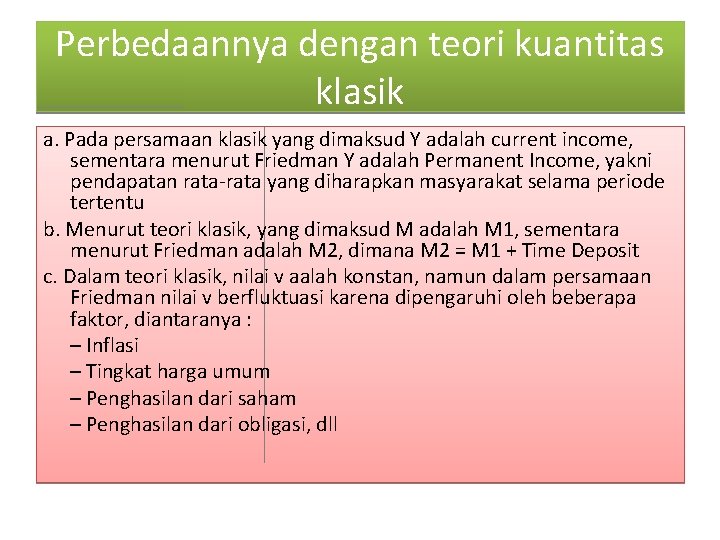 Perbedaannya dengan teori kuantitas klasik a. Pada persamaan klasik yang dimaksud Y adalah current