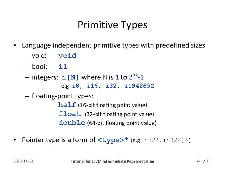 Primitive Types • Language independent primitive types with predefined sizes – void: void –