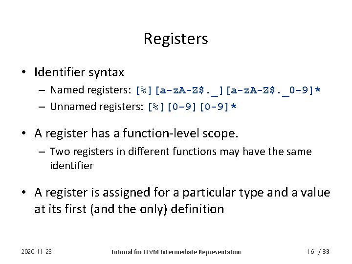 Registers • Identifier syntax – Named registers: [%][a-z. A-Z$. _0 -9]* – Unnamed registers: