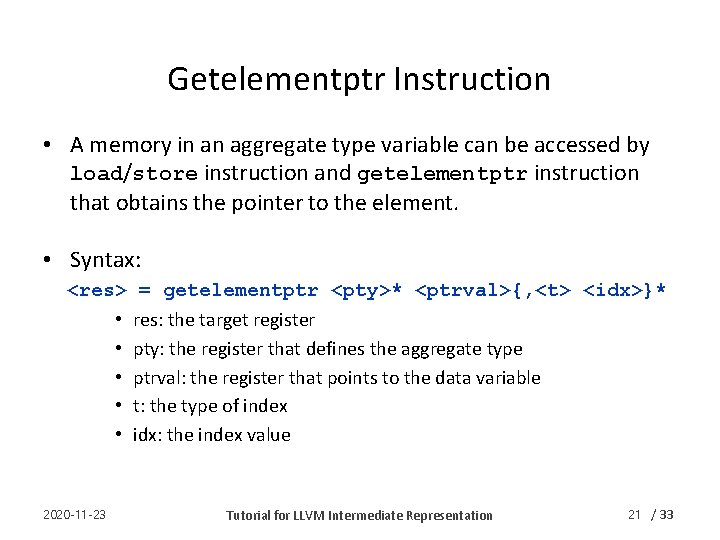Getelementptr Instruction • A memory in an aggregate type variable can be accessed by