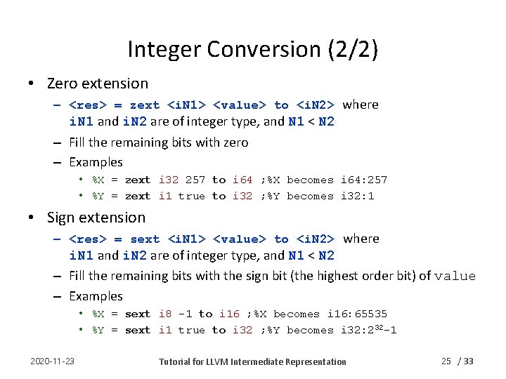 Integer Conversion (2/2) • Zero extension – <res> = zext <i. N 1> <value>