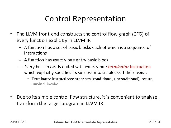 Control Representation • The LLVM front-end constructs the control flow graph (CFG) of every