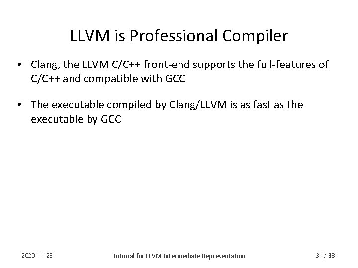 LLVM is Professional Compiler • Clang, the LLVM C/C++ front-end supports the full-features of
