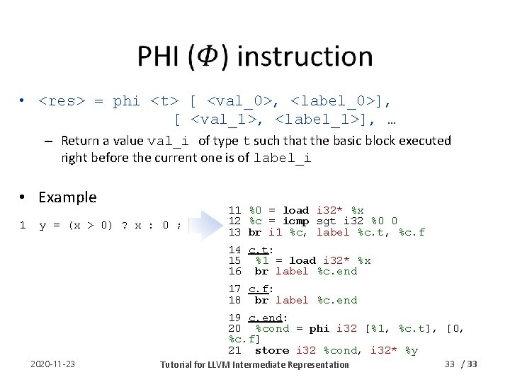  • <res> = phi <t> [ <val_0>, <label_0>], [ <val_1>, <label_1>], … –