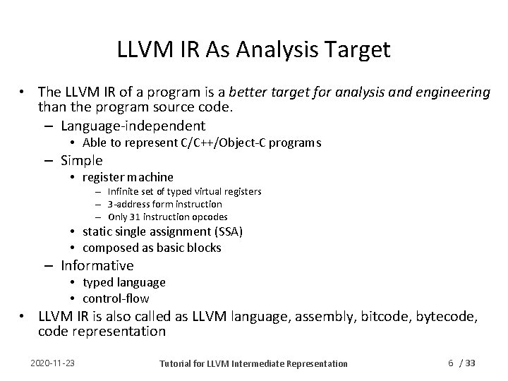 LLVM IR As Analysis Target • The LLVM IR of a program is a