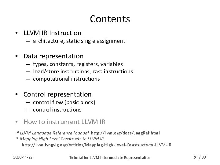 Contents • LLVM IR Instruction – architecture, static single assignment • Data representation –