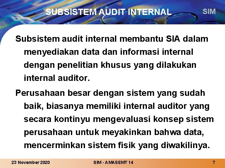 SUBSISTEM AUDIT INTERNAL SIM Subsistem audit internal membantu SIA dalam menyediakan data dan informasi