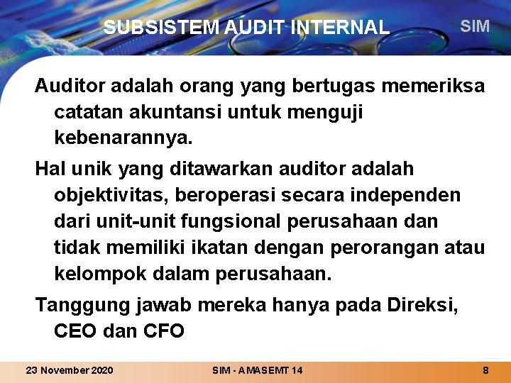 SUBSISTEM AUDIT INTERNAL SIM Auditor adalah orang yang bertugas memeriksa catatan akuntansi untuk menguji