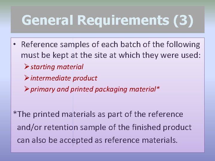 General Requirements (3) • Reference samples of each batch of the following must be