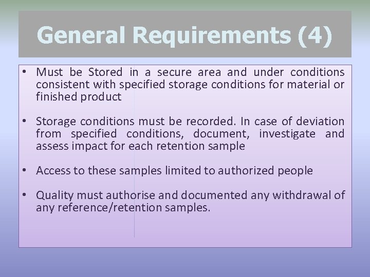 General Requirements (4) • Must be Stored in a secure area and under conditions