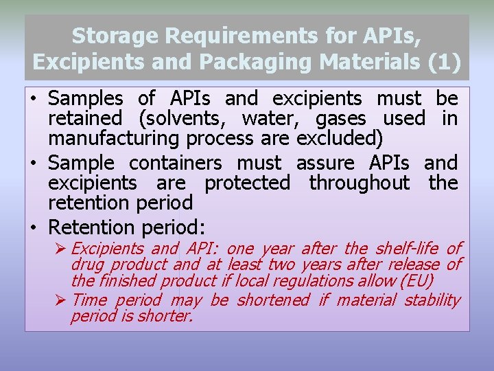 Storage Requirements for APIs, Excipients and Packaging Materials (1) • Samples of APIs and