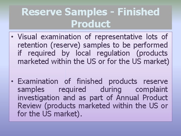 Reserve Samples - Finished Product • Visual examination of representative lots of retention (reserve)