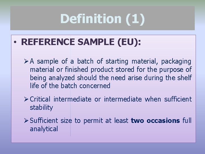 Definition (1) • REFERENCE SAMPLE (EU): Ø A sample of a batch of starting